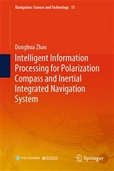 Book cover of Intelligent Information Processing for Polarization Compass and Inertial Integrated Navigation System by Donghua Zhao