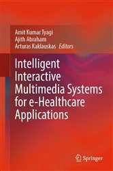 Book cover of Intelligent Interactive Multimedia Systems for e-Healthcare Applications by Amit Kumar Tyagi