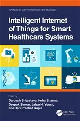 Book cover of Intelligent Internet of Things for Smart Healthcare Systems by Durgesh Srivastava