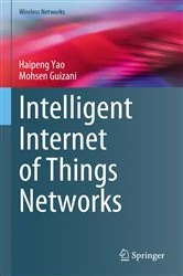 Book cover of Intelligent Internet of Things Networks by Haipeng Yao