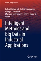 Book cover of Intelligent Methods and Big Data in Industrial Applications by Robert Bembenik