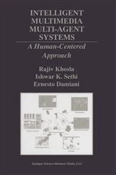 Book cover of Intelligent Multimedia Multi-Agent Systems by Rajiv Khosla