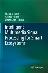 Book cover of Intelligent Multimedia Signal Processing for Smart Ecosystems by Shabir A. Parah