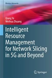 Book cover of Intelligent Resource Management for Network Slicing in 5G and Beyond by Qiang Ye