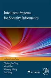 Book cover of Intelligent Systems for Security Informatics by Christopher C Yang