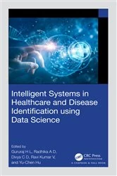 Book cover of Intelligent Systems in Healthcare and Disease Identification using Data Science by Gururaj H L