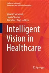 Book cover of Intelligent Vision in Healthcare by Mukesh Saraswat