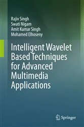 Book cover of Intelligent Wavelet Based Techniques for Advanced Multimedia Applications by Rajiv Singh
