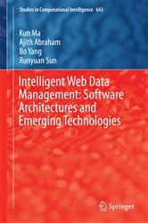 Book cover of Intelligent Web Data Management: Software Architectures and Emerging Technologies by Kun Ma