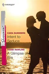 Book cover of Intent to Seduce & A Glimpse of Fire by Cara Summers