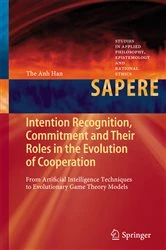 Book cover of Intention Recognition, Commitment and Their Roles in the Evolution of Cooperation by The Anh Han