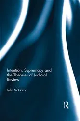 Book cover of Intention, Supremacy and the Theories of Judicial Review by Unknown