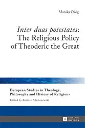 Book cover of «Inter duas potestates»: The Religious Policy of Theoderic the Great by Bartosz Adamczewski
