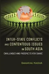 Book cover of Inter-state conflicts and contentious issues in south asia by Emanual Nahar