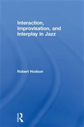 Book cover of Interaction, Improvisation, and Interplay in Jazz by Robert Hodson