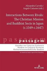 Book cover of Interactions Between Rivals: The Christian Mission and Buddhist Sects in Japan (c.1549-c.1647) by Peter Hanenberg