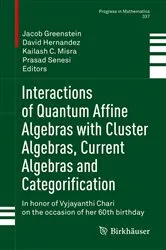 Book cover of Interactions of Quantum Affine Algebras with Cluster Algebras, Current Algebras and Categorification by Unknown