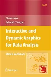 Book cover of Interactive and Dynamic Graphics for Data Analysis by Dianne Cook