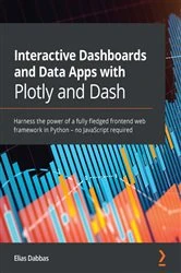 Book cover of Interactive Dashboards and Data Apps with Plotly and Dash by Elias Dabbas