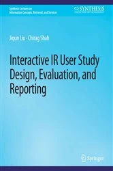 Book cover of Interactive IR User Study Design, Evaluation, and Reporting by Jiqun Liu