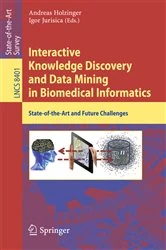 Book cover of Interactive Knowledge Discovery and Data Mining in Biomedical Informatics by Andreas Holzinger
