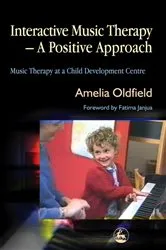 Book cover of Interactive Music Therapy - A Positive Approach by Amelia Oldfield