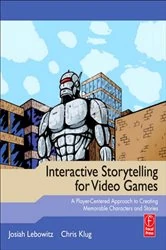 Book cover of Interactive Storytelling for Video Games by Josiah Lebowitz
