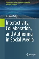 Book cover of Interactivity, Collaboration, and Authoring in Social Media by Krystina Madej