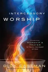 Book cover of Intercessory Worship by Dick Eastman