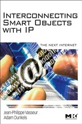 Book cover of Interconnecting Smart Objects with IP by Jean-Philippe Vasseur M.S. in Computer Science