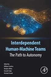 Book cover of Interdependent Human-Machine Teams by William Lawless PhD