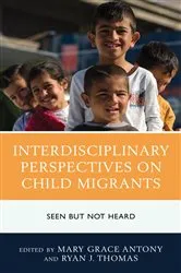 Book cover of Interdisciplinary Perspectives on Child Migrants by Mary Grace Antony