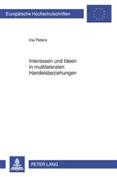Book cover of Interessen und Ideen in multilateralen Handelsbeziehungen by Ina Peters