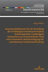 Book cover of Interessenkollisionen bei der Bestellung des (vorlaeufigen) Insolvenzverwalters beziehungsweise (vorlaeufigen) Sachwalters aus strafrechtlicher Sicht unter besonderer Beruecksichtigung der unterlassenen Insolvenzanfechtung by Unknown