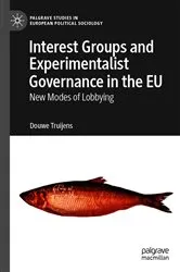 Book cover of Interest Groups and Experimentalist Governance in the EU by Douwe Truijens
