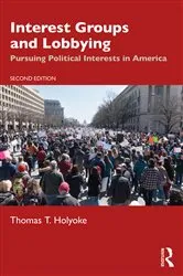 Book cover of Interest Groups and Lobbying (2nd ed.) by Thomas T. Holyoke
