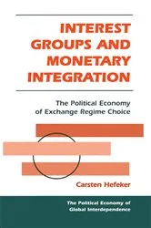 Book cover of Interest Groups And Monetary Integration by Carsten Hefeker