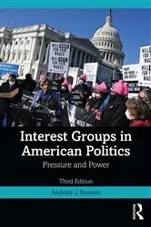 Book cover of Interest Groups in American Politics (3rd ed.) by Anthony J. Nownes