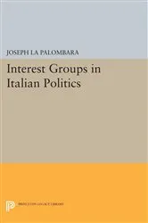 Book cover of Interest Groups in Italian Politics by Joseph La Palombara