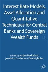 Book cover of Interest Rate Models, Asset Allocation and Quantitative Techniques for Central Banks and Sovereign Wealth Funds by A. Berkelaar