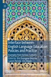 Book cover of Interface between English Language Education Policies and Practice by Eric Enongene Ekembe