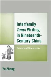 Book cover of Interfamily Tanci Writing in Nineteenth-Century China by Yu Zhang