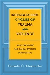 Book cover of Intergenerational Cycles of Trauma and Violence: An Attachment and Family Systems Perspective by Pamela C. Alexander