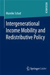 Book cover of Intergenerational Income Mobility and Redistributive Policy by Mareike Schad