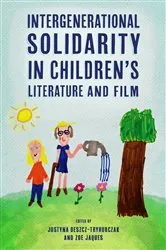 Book cover of Intergenerational Solidarity in Children’s Literature and Film by Justyna Deszcz-Tryhubczak