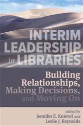 Book cover of Interim Leadership in Libraries by Jennifer E. Knievel