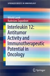 Book cover of Interleukin 12: Antitumor Activity and Immunotherapeutic Potential in Oncology by Witold Lasek