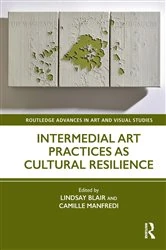 Book cover of Intermedial Art Practices as Cultural Resilience by Lindsay Blair