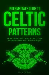 Book cover of Intermediate Guide to Celtic Patterns by Abby O'Shea