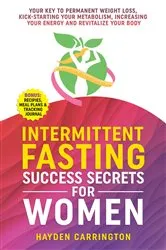 Book cover of Intermittent Fasting Success Secrets for Women by Hayden Carrington